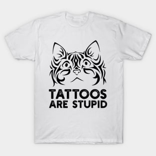 Tattoos are Stupid T-Shirt